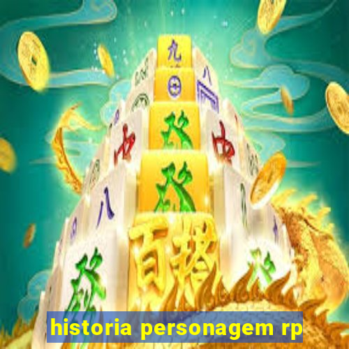 historia personagem rp